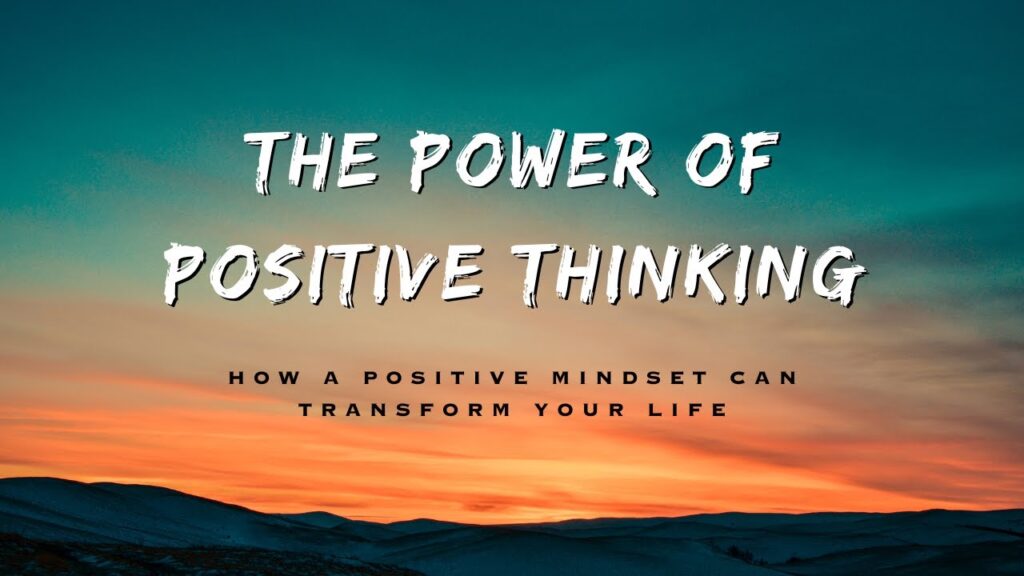The Power of Positive Thinking: How It Can Transform Your Life Positive Thinking Techniques